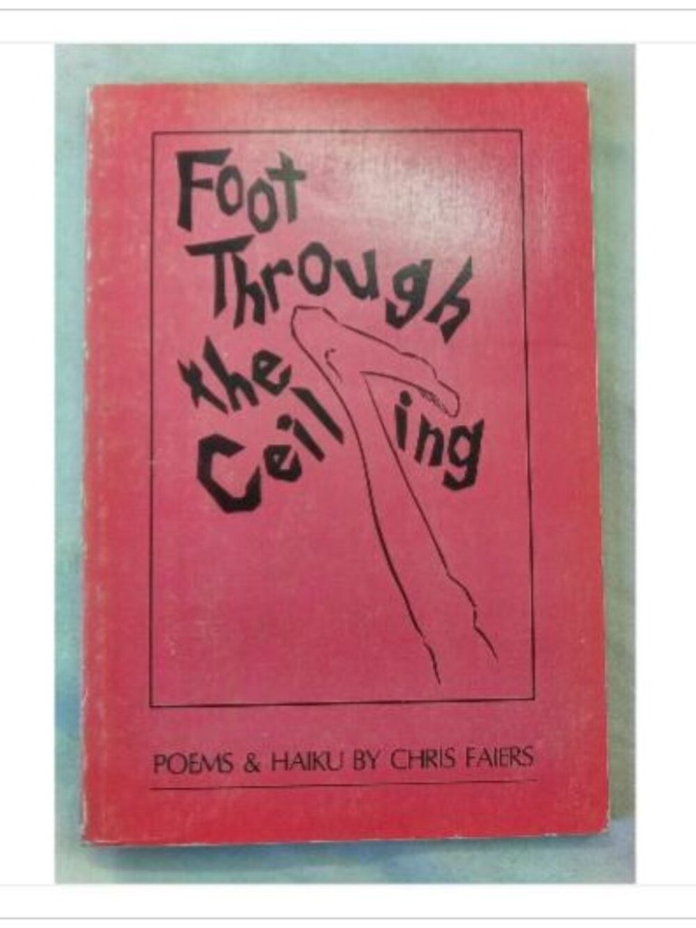 Foot Through the Ceiling Chris Faiers 1986 First Edition Paperback Book Vintage